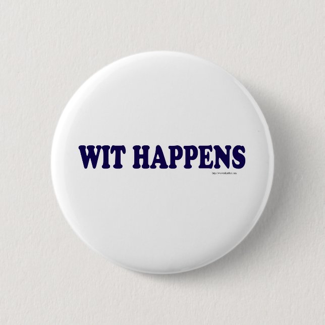 Wit Happens 2 Inch Round Button (Front)