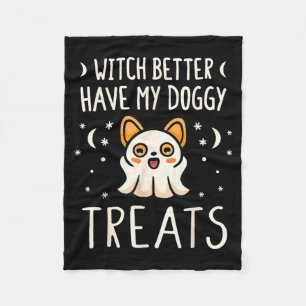 Witch Better Have Doggy Treats - Halloween Dog Fleece Blanket