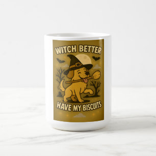 Witch Better Have My Biscuits Halloween Dog Design Magic Mug