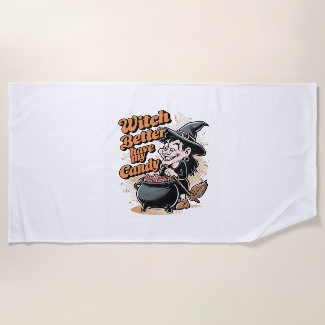 Witch Better Have My Candy Beach Towel (Front)