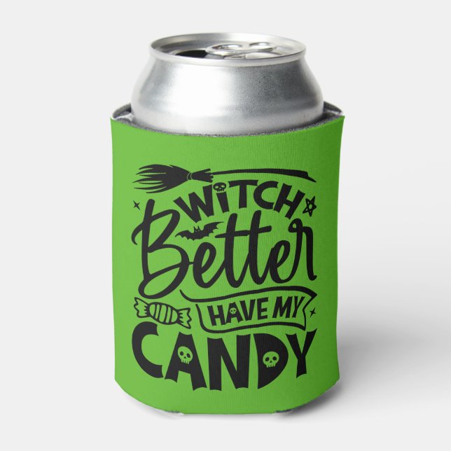 Witch Better Have My Candy Can Cooler (Can Front)