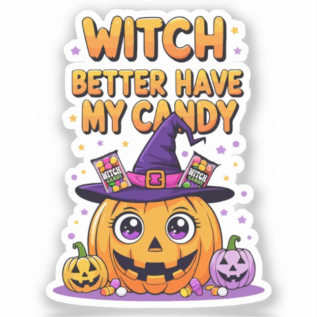 Witch Better Have My Candy – Cute Kawaii Halloween (Front)