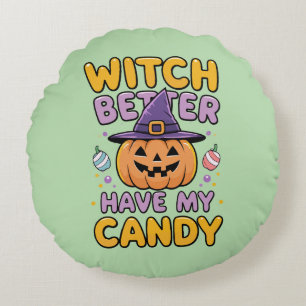 Witch Better Have My Candy – Cute Kawaii Halloween Round Pillow