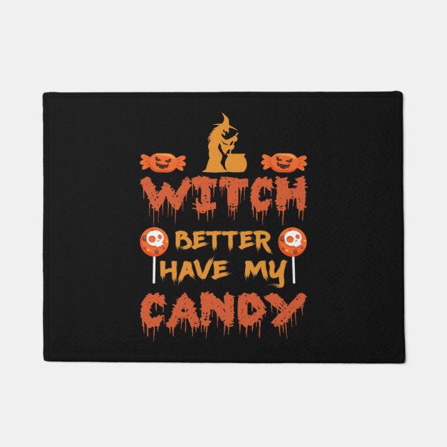 Witch better have my candy doormat (Front)
