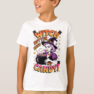 Witch Better Have My Candy Funny Halloween T-Shirt