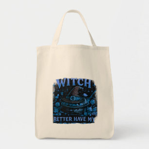 Witch Better Have My Candy Funny Halloween Tote Bag