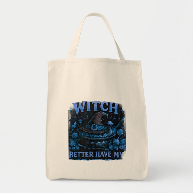 Witch Better Have My Candy Funny Halloween  Tote Bag (Front)