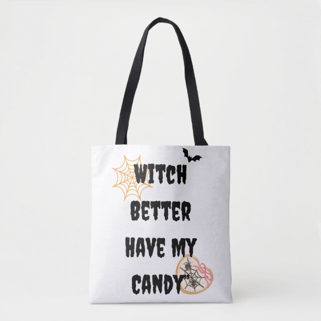 Witch Better Have My Candy Shirt | Funny Cute Hall Tote Bag (Front)
