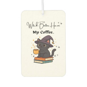 Witch Better Have My Coffee Classic T-Shirt Air Freshener