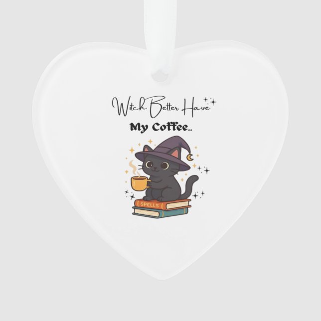 Witch Better Have My Coffee Classic T-Shirt Ornament (Front)