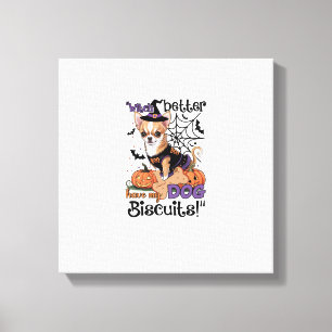 Witch better have my Dog Biscuits Cute Halloween C Canvas Print