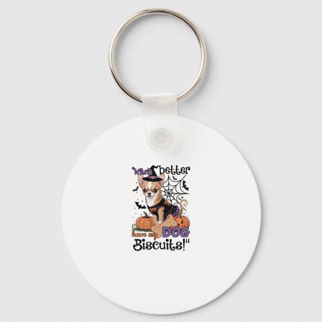 Witch better have my Dog Biscuits Cute Halloween C Keychain (Front)
