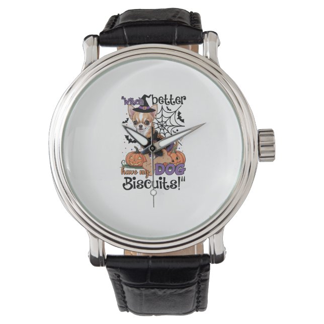 Witch better have my Dog Biscuits Cute Halloween C Watch (Front)