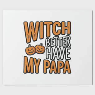 Witch Better Have My Papa Halloween Dad Shirt Desi Wrapping Paper