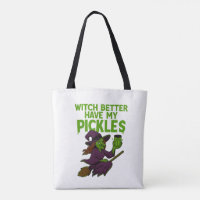Witch Better Have My Pickles – Halloween Tote
