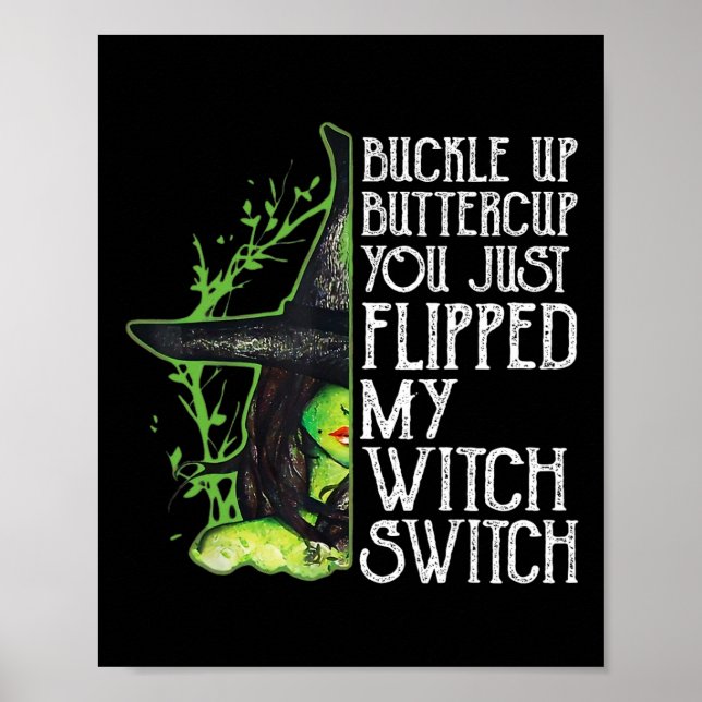 Witch Buckle Up Buttercup You Just Flipped My Witc Poster (Front)