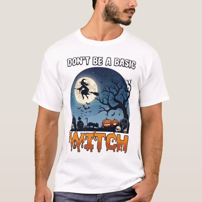 Witch Don Be Basic Halloween Moon Cat Pumpkin_1 T-Shirt (Front)