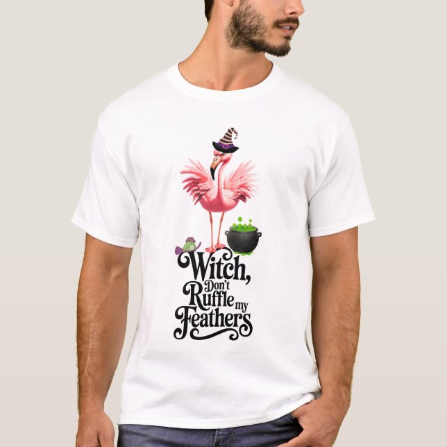 Witch Don’t Ruffle My Feathers Halloween Flamingo T-Shirt (Front)