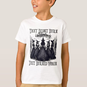 Witch Halloween They Didn't Burn Witches They Burn T-Shirt