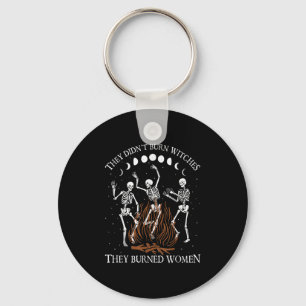 Witch Halloween They Didnt Burn Witches They Burne Keychain