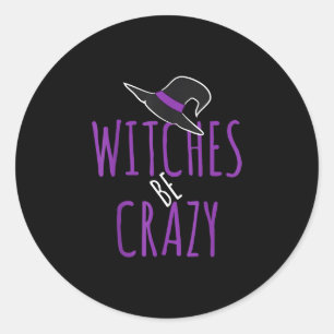 Witch hat design - witches be crazy - halloween classic round sticker