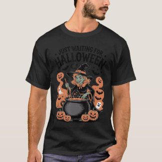 Witch Just Waiting For Halloween Witchy Spooky Vib T-Shirt