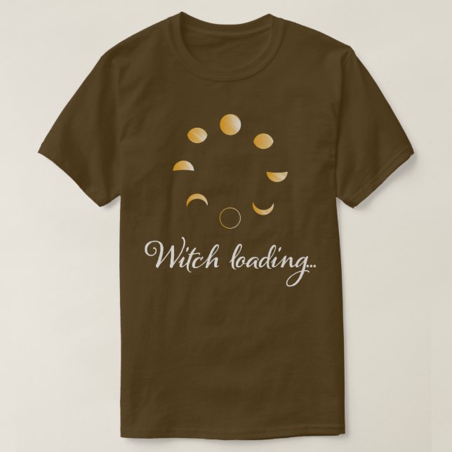 Witch Loading Witchcraft Wicca Magic Moon Priestes T-Shirt (Design Front)