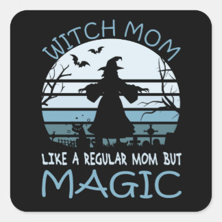 Witch Mom Like A Regular Mom But Magic Square Sticker