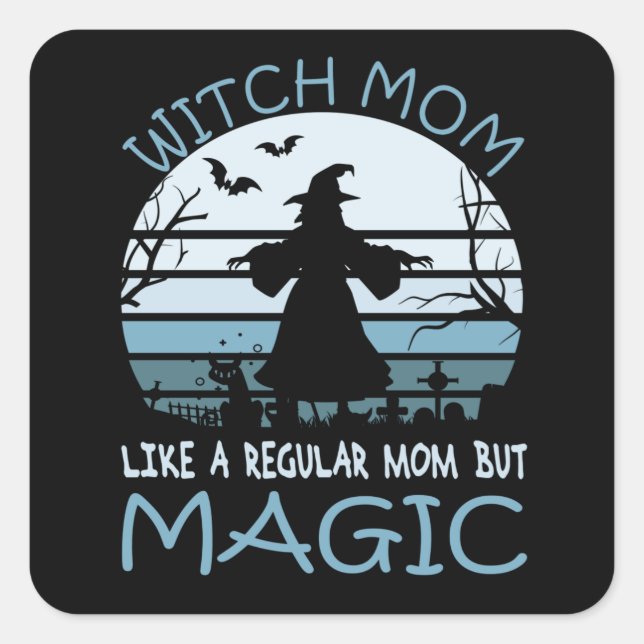 Witch Mom Like A Regular Mom But Magic Square Sticker (Front)