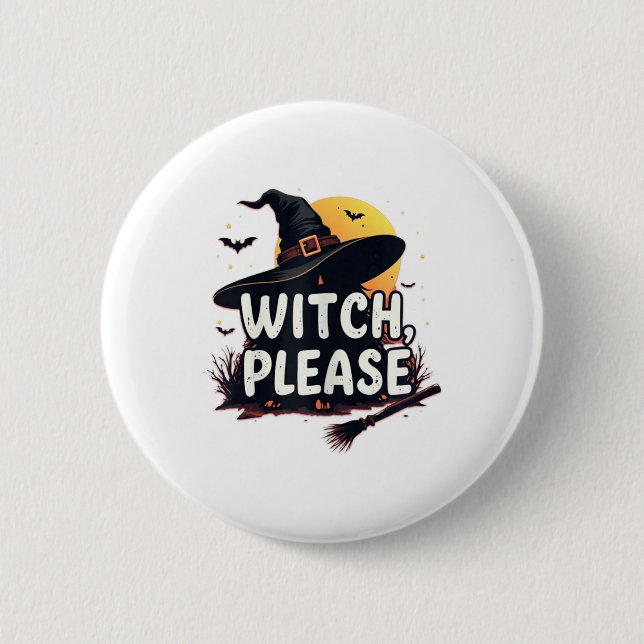 Witch Please  2 Inch Round Button (Front)