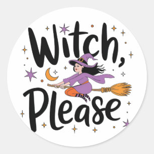 Witch, Please – Fun and Sassy Halloween Design Classic Round Sticker