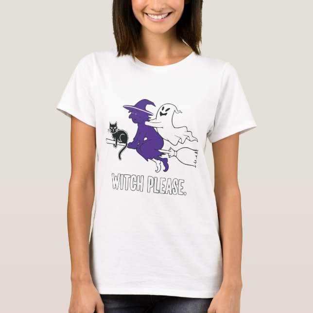 Witch Please Funny Halloween Flying Witch Ghost  T-Shirt (Front)