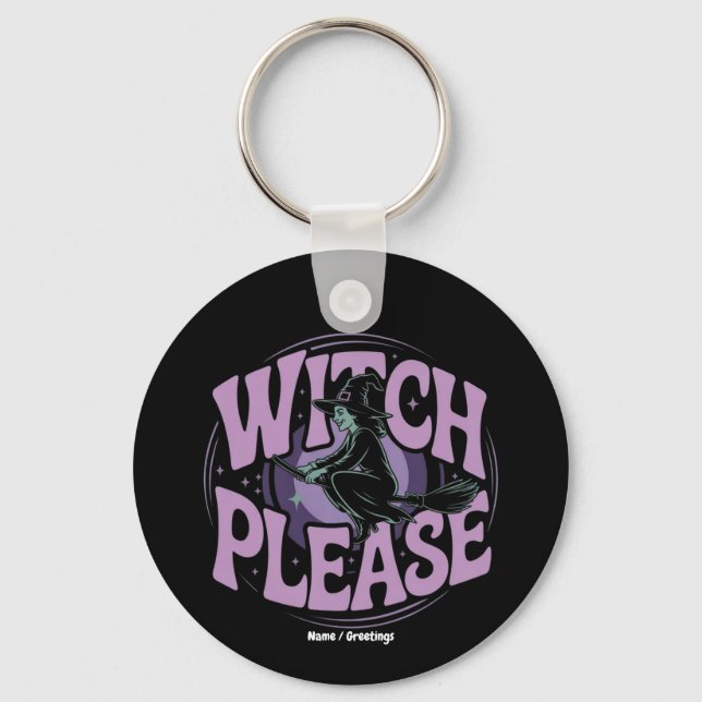 Witch Please Funny Halloween Party Spooky Cute  Keychain (Front)