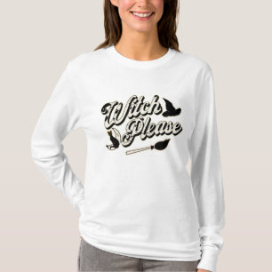 Witch Please Funny Halloween Quote T-Shirt