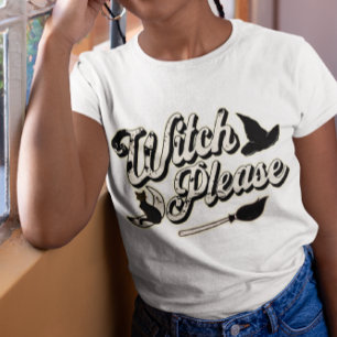 Witch Please Funny Halloween Quote T-Shirt