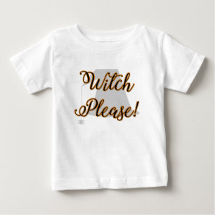 witch please funny halloween with hat baby T-Shirt