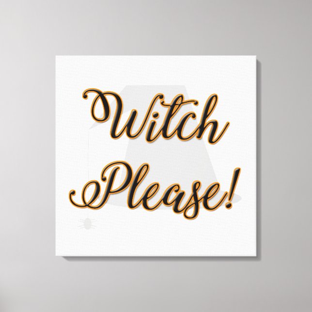 witch please funny halloween with hat canvas print (Front)
