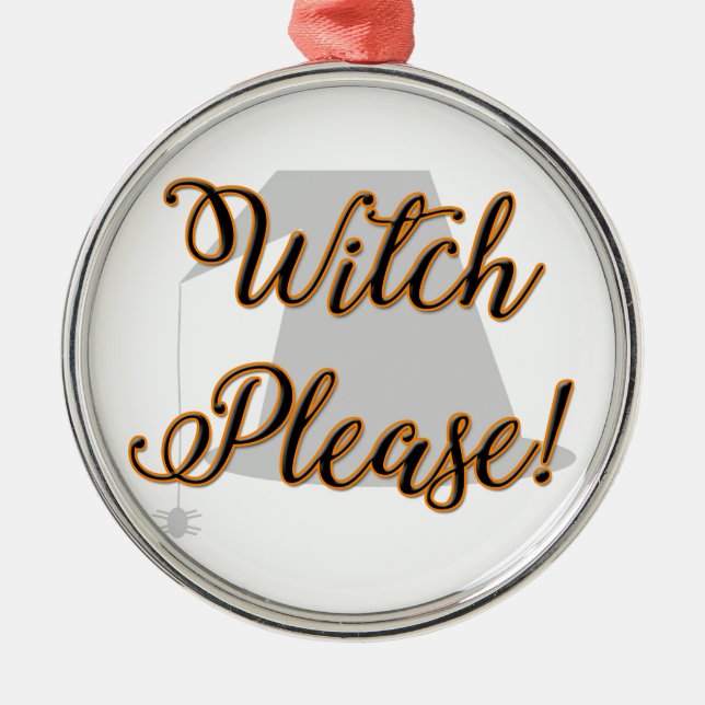 witch please funny halloween with hat metal ornament (Front)