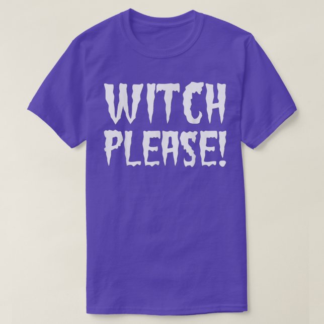 Witch Please Halloween 6725 T-Shirt (Design Front)