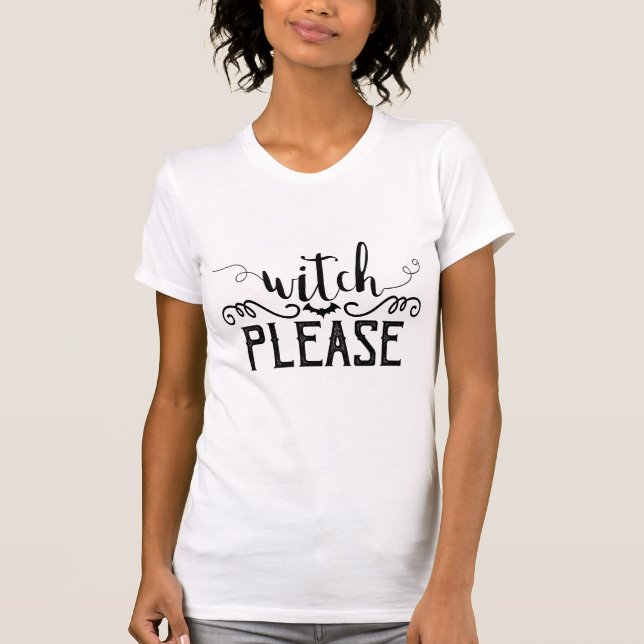 witch please Halloween T-Shirt (Front)