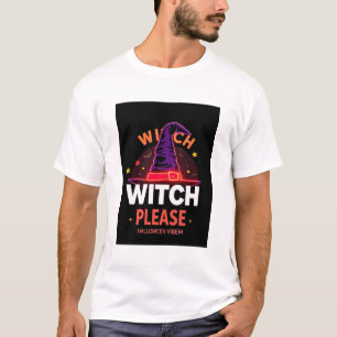 Witch Please – Halloween Vibes T-Shirt