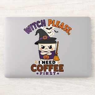 Witch Please I Need Coffee First Funny Halloween