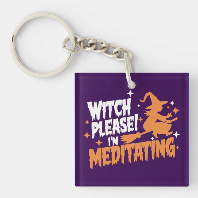 Witch Please I'm Meditating Halloween  Keychain (Front)
