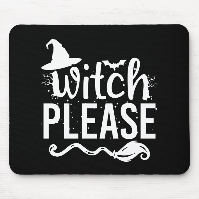 Witch Please Shirt Witch Shirt Funny Halloween Mouse Pad (Front)