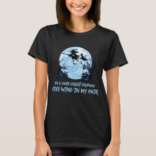 Witch Riding Brooms On A Dark Desert Highways T-Shirt