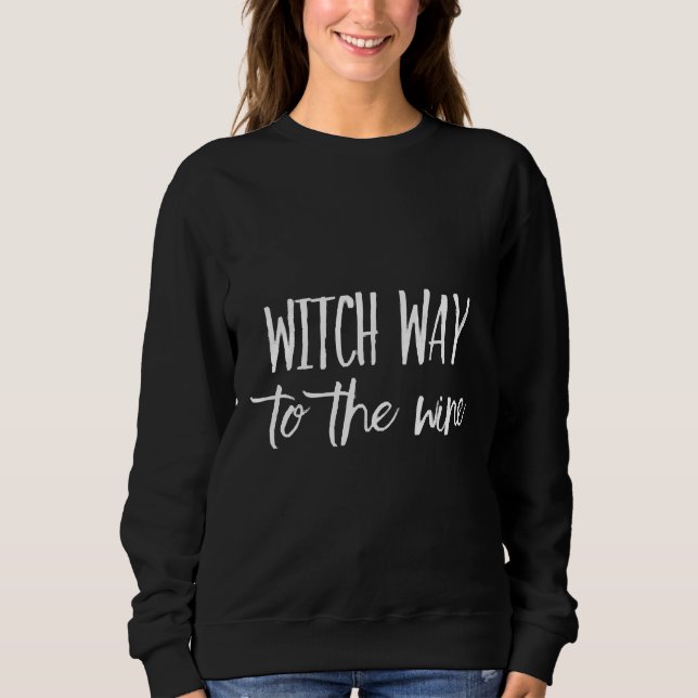 Witch Way To The Wine  20 Sweatshirt (Front)