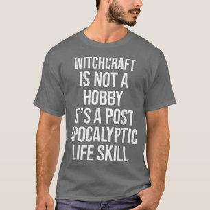 WITCHCRAFT IS NOT A HOBBY FUNNY T-Shirt