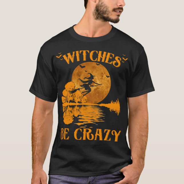 witches be ckrazy T-Shirt (Front)