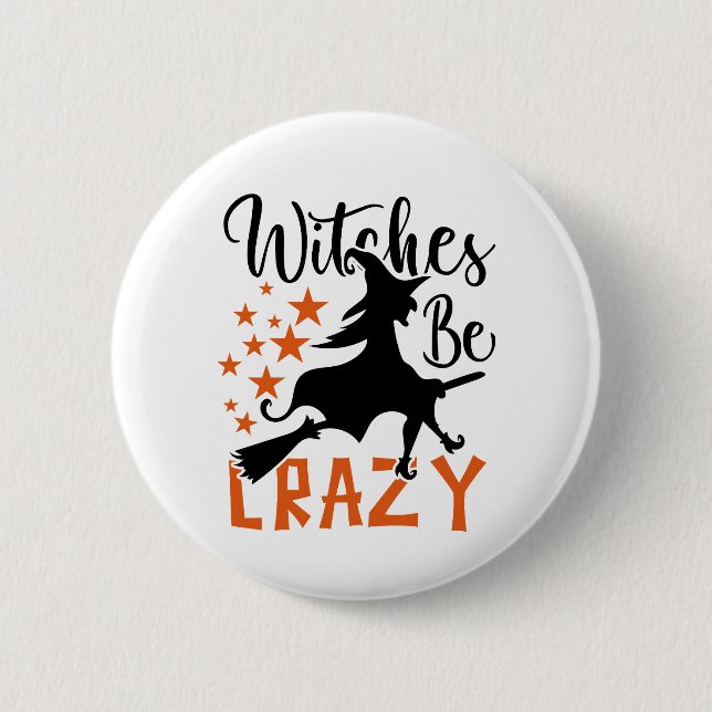 Witches Be Crazy  2 Inch Round Button (Front)