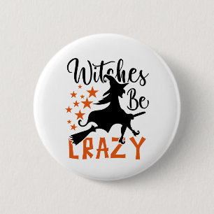 Witches Be Crazy 2 Inch Round Button